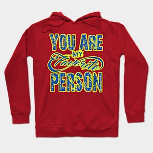 You Are My Favorite Person Hoodie